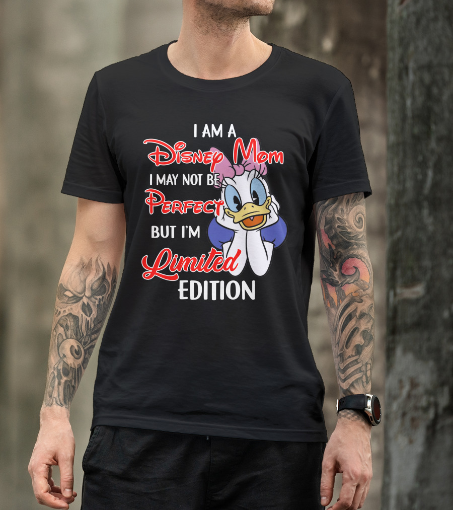 I Am A Disney Mom I May Not Be Perfect But I'm T-Shirt