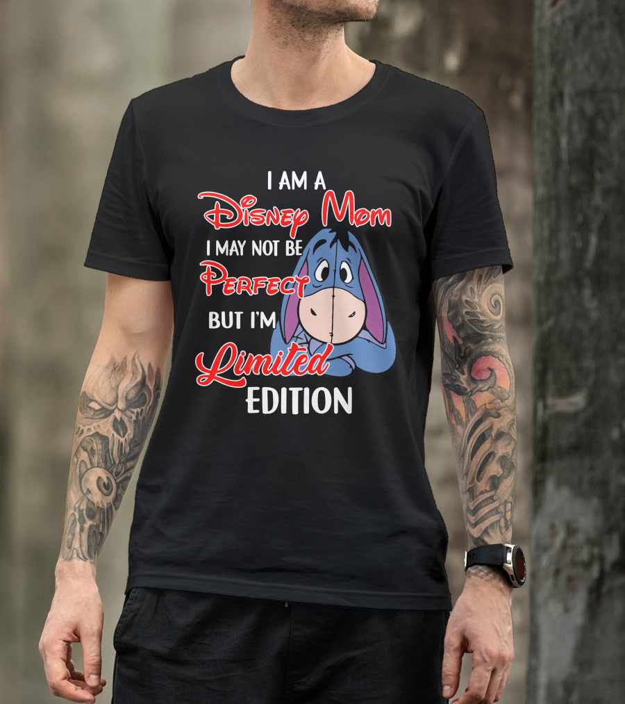 I Am A Disney Mom I May Not Be Perfect But I'm Eeyore T-Shirt