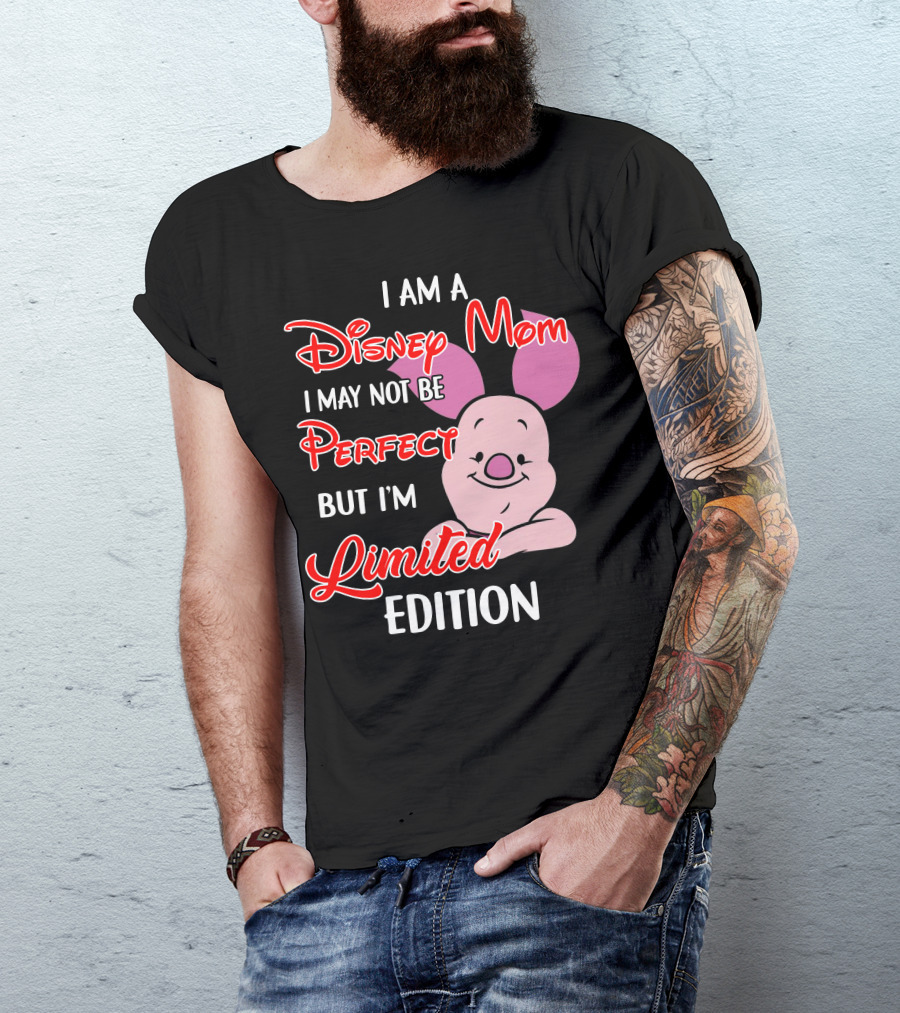 I Am A Disney Mom I May Not Be Perfect But I'm Piglet T-Shirt