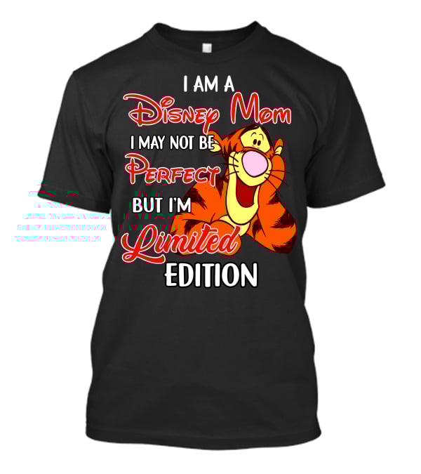 I Am A Disney Mom I May Not Be Perfect But I'm Tigger T-Shirt