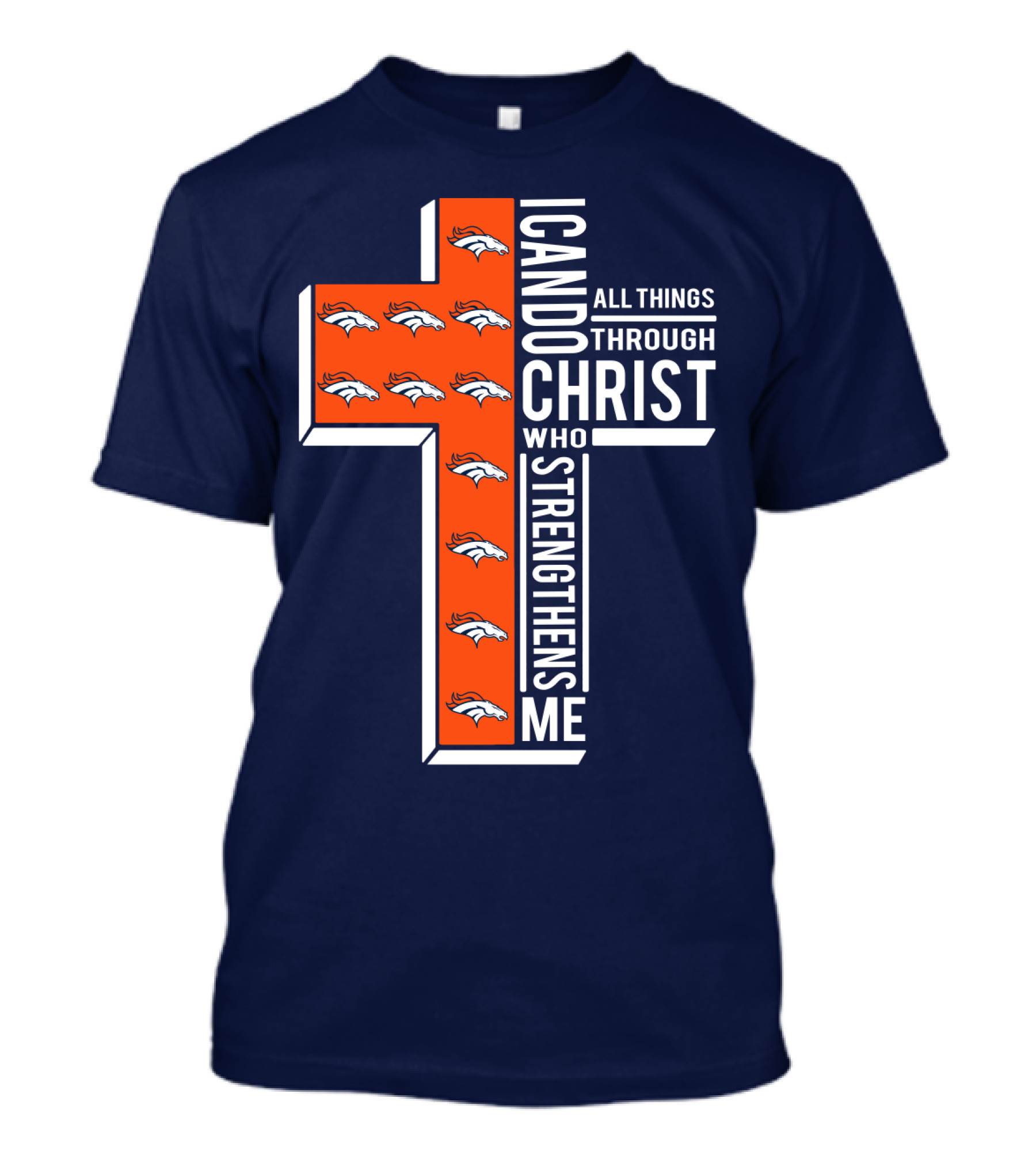 Broncos I Can Do All Things Through Christ Who Strengthens Me T-Shirt