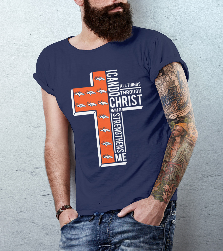 Broncos I Can Do All Things Through Christ Who Strengthens Me T-Shirt