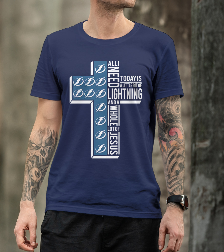 All I Need Today Is A Little Bit Of Lightning And A Whole Lot Of Jesus T-Shirt