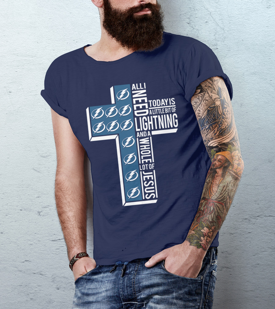 All I Need Today Is A Little Bit Of Lightning And A Whole Lot Of Jesus T-Shirt