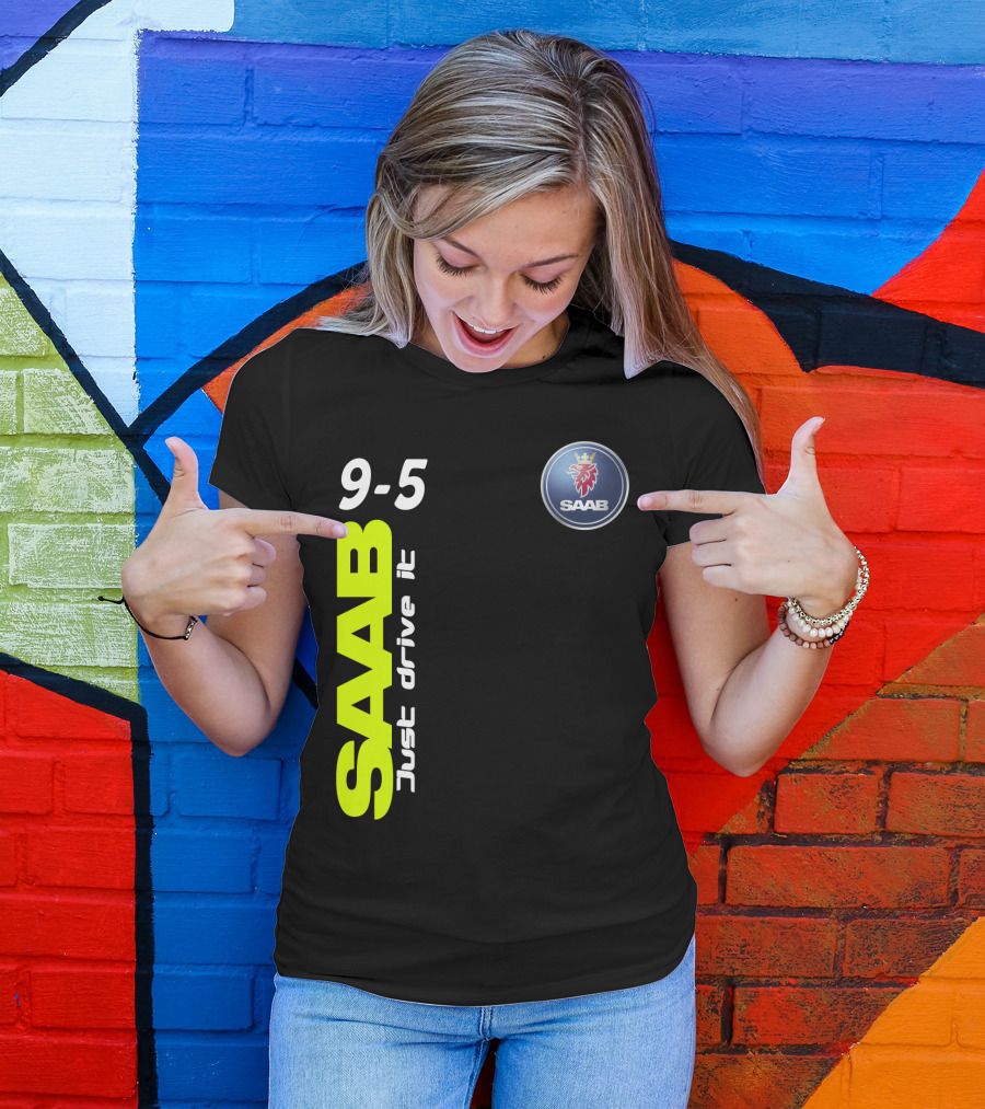 Saab 9-5 Just Drive It T-Shirt