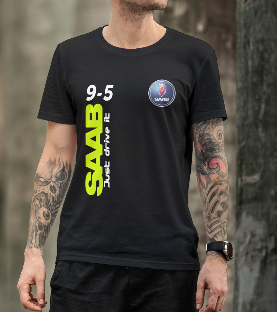 Saab 9-5 Just Drive It T-Shirt