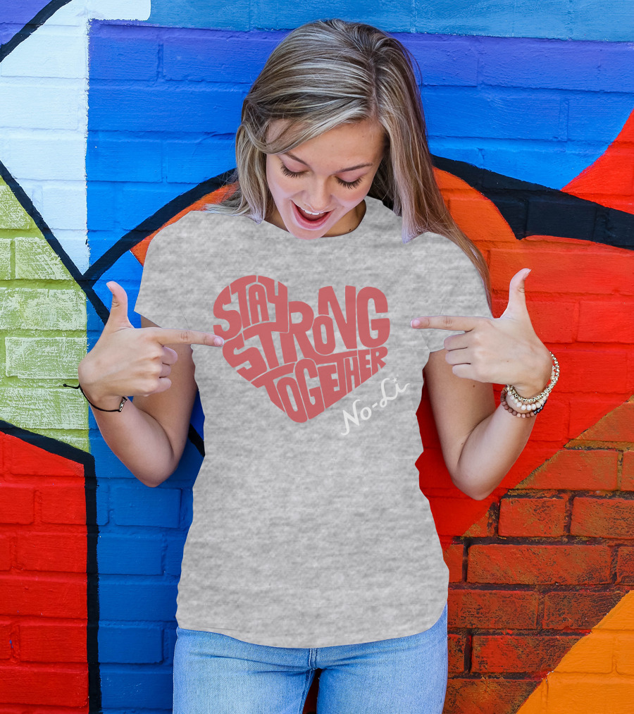 Stay Strong Together No-Li T-Shirt