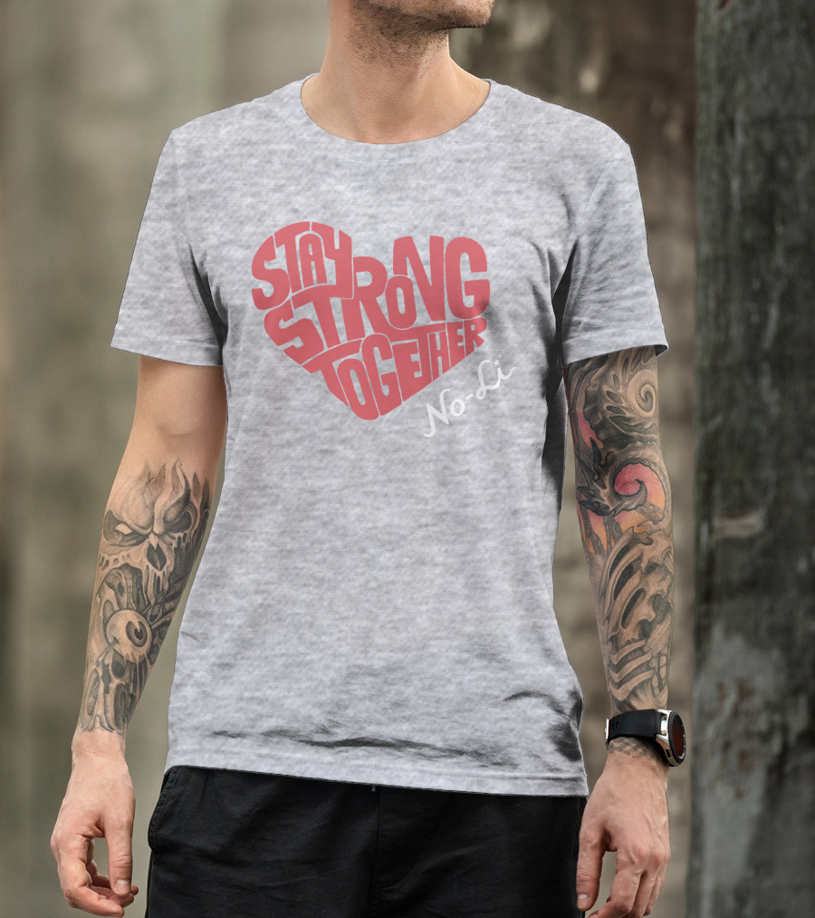 Stay Strong Together No-Li T-Shirt