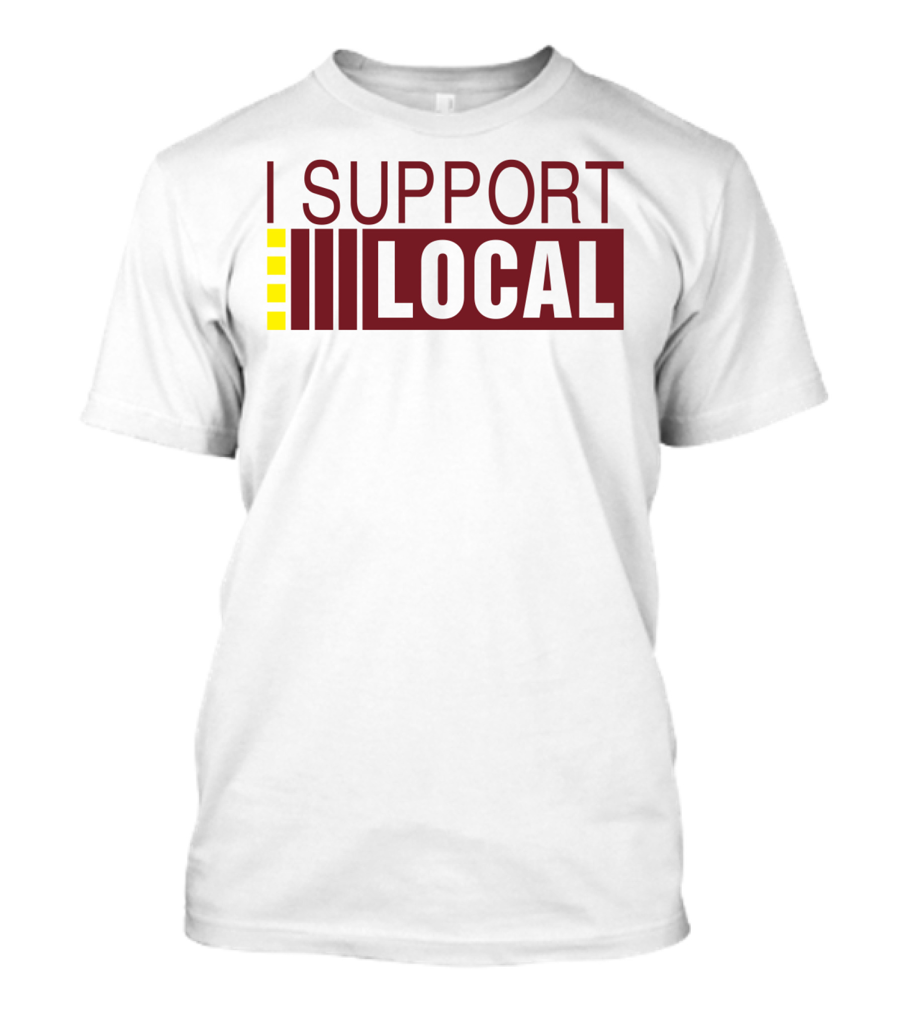 I SUPPORT LOCAL Bars And Restaurants Community Enthusiasm T-Shirt