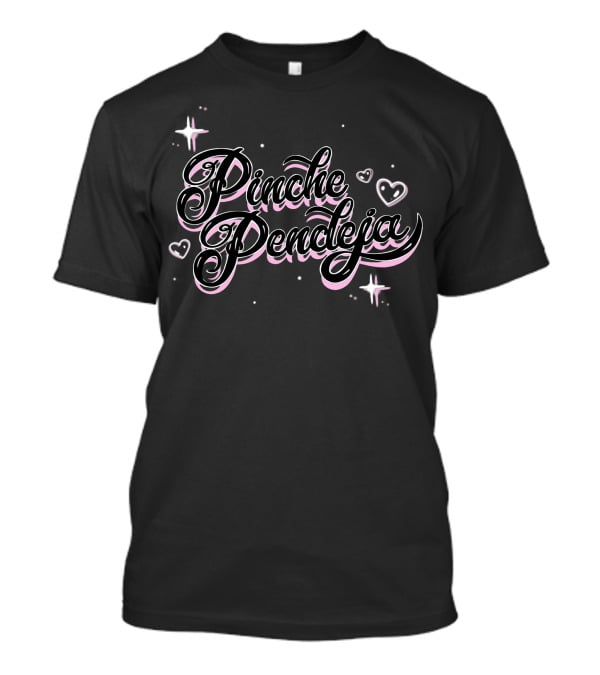 Pinche Pendeja Familia Metiche Heart Stars T-Shirt