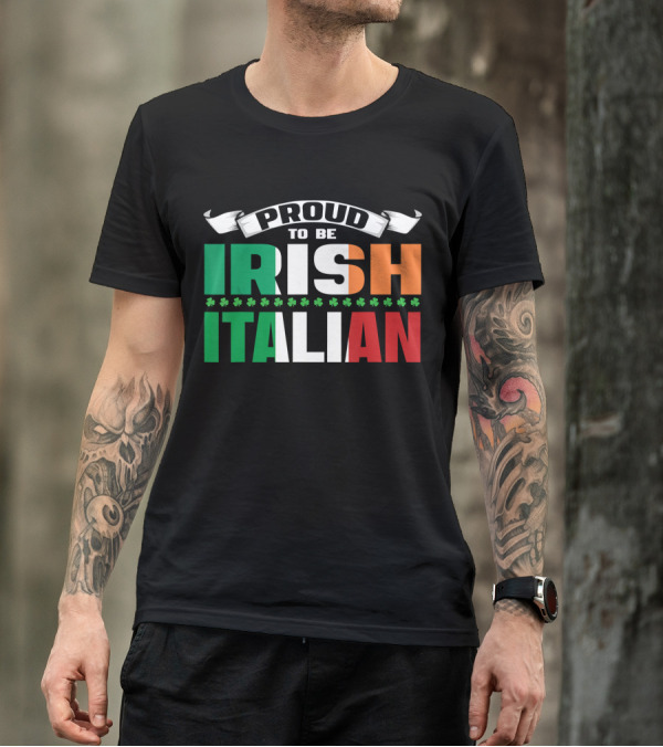 Proud To Be Irish Italian Shamrock Flags T-Shirt