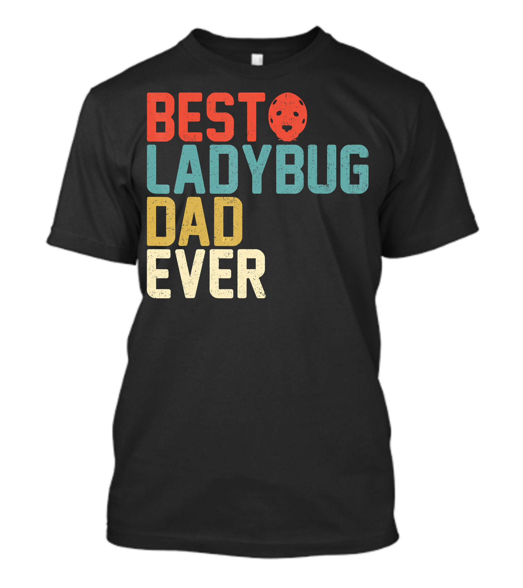 BEST LADYBUG DAD EVER T-Shirt