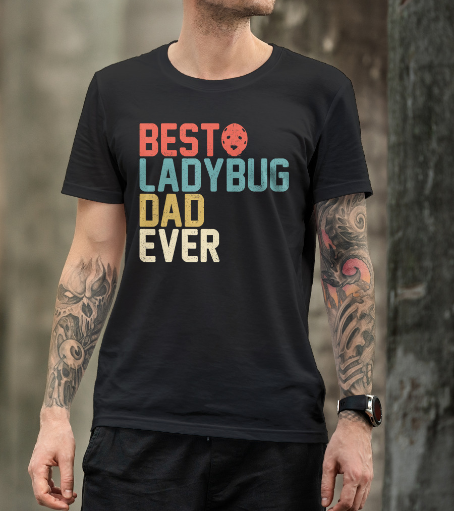 BEST LADYBUG DAD EVER T-Shirt