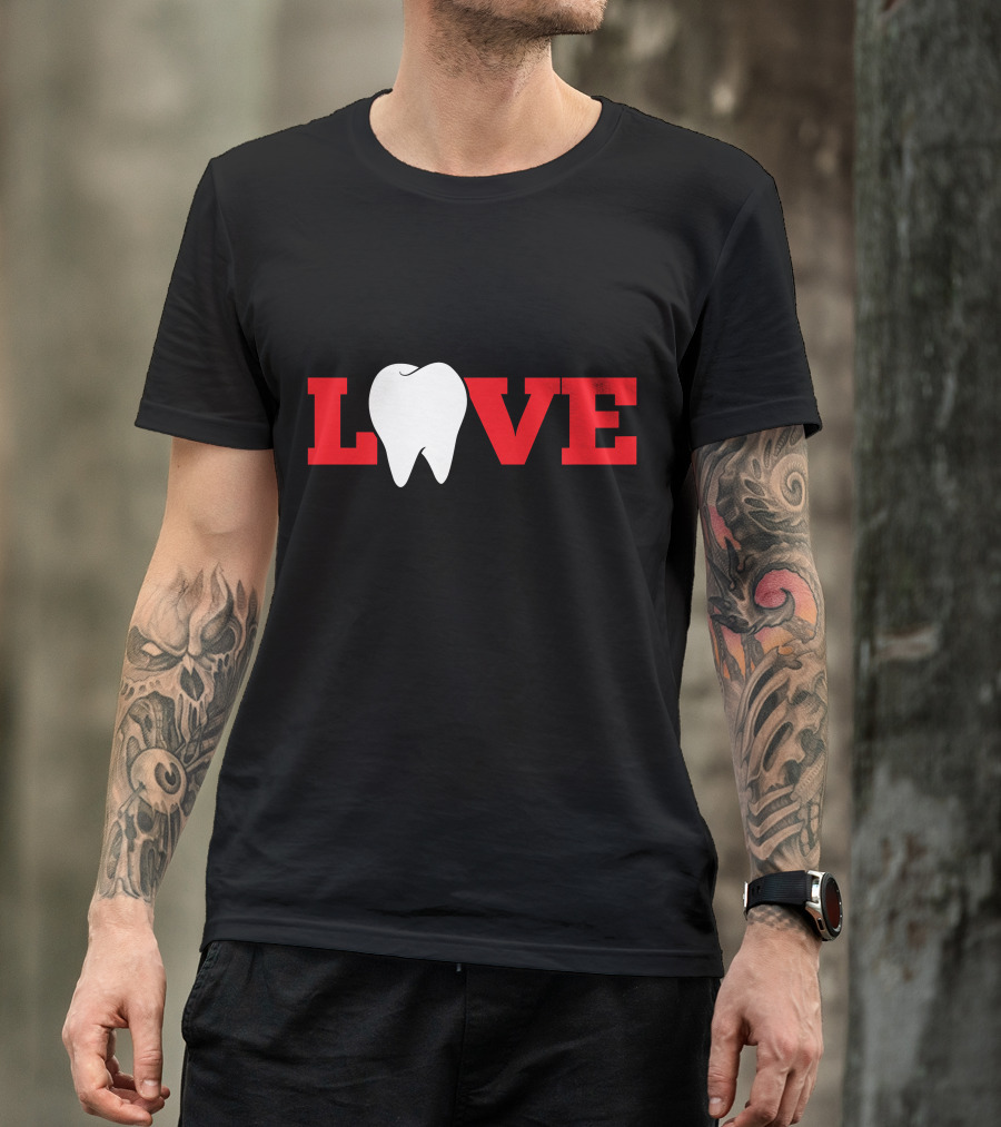 Love Dentist Dental Hygienis Tooth T-Shirt