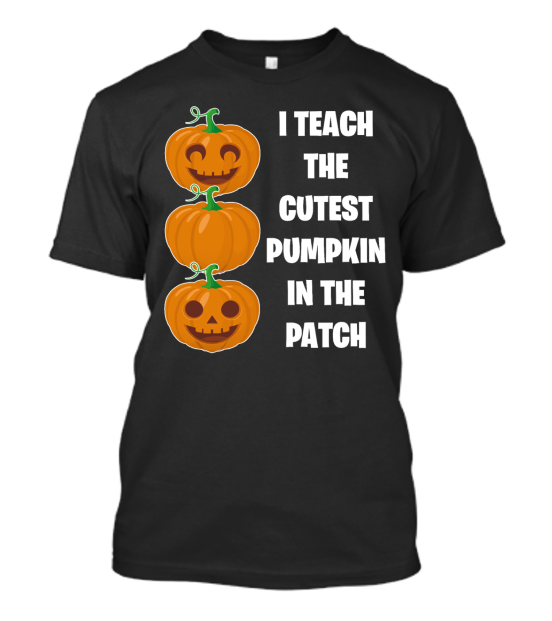 I Teach The Cutest Pumpkin In The Patch Halloween Teacher Gift T-Shirt
