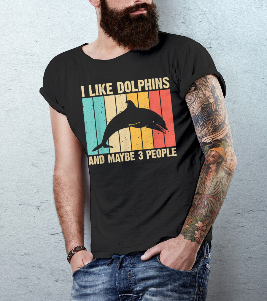 I Like Dolphins And Maybe 3 People Funny Dolphin Design Women Dolphin Lover Beluga Fish T-Shirt