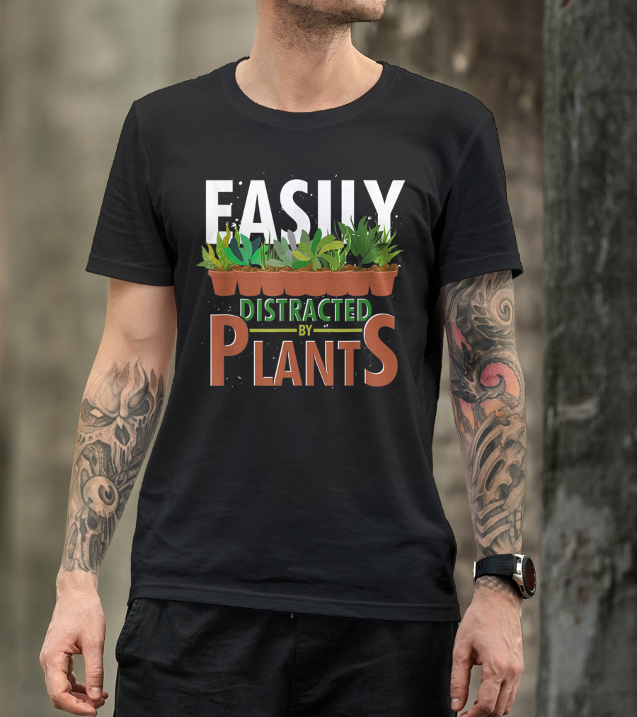 Easily Distracted By Plants Horticulture Garden Gardener Funny Gardening T-Shirt