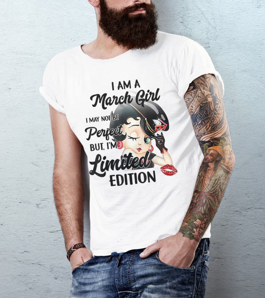 I Am A March Girl I May Not Be Perfect But I'm T-Shirt