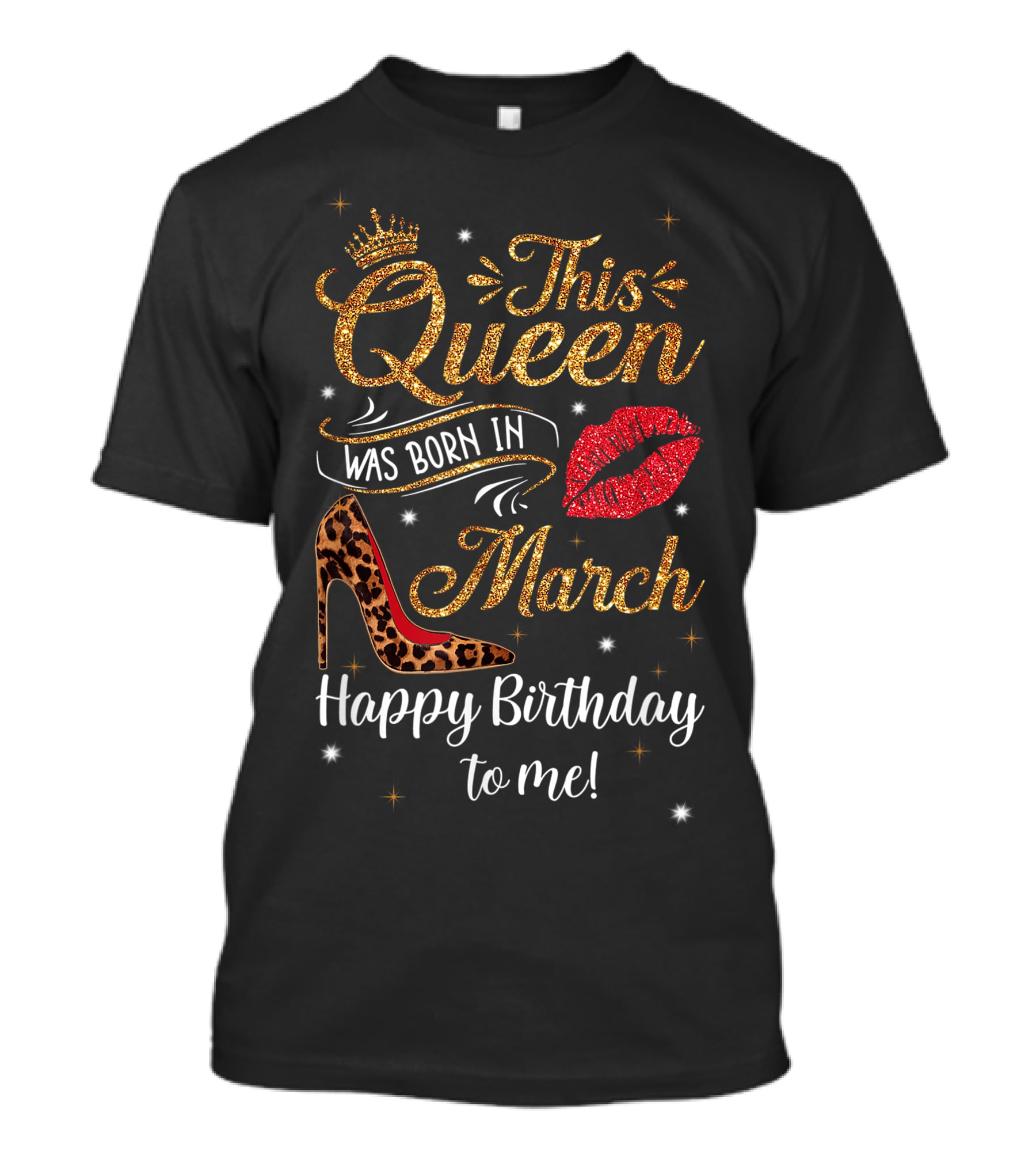 This Queen Was Born In March Leopard High Heel Lips Happy Birthday To Me T-Shirt