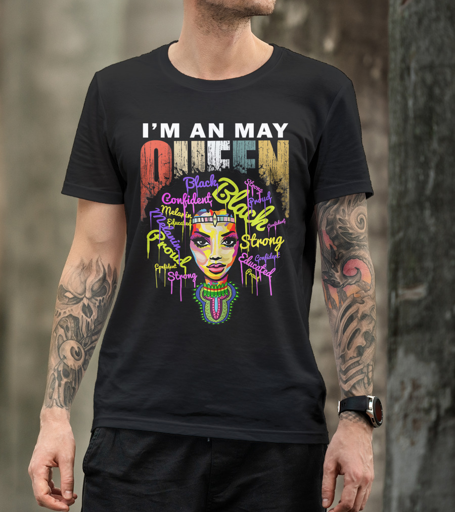 I'm An May Queen Black Confident Strong Proud Educated Melanin Girl T-Shirt