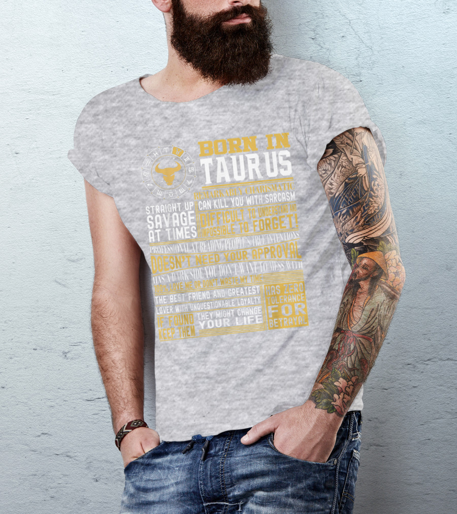 Born In Taurus: Straight Up Savage, Remarkably Charismatic, And Has Zero Tolerance For Betrayal T-Shirt