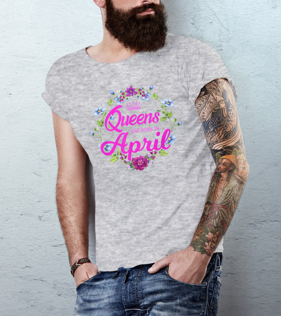 Queens Are Born In April Floral Crown T-Shirt