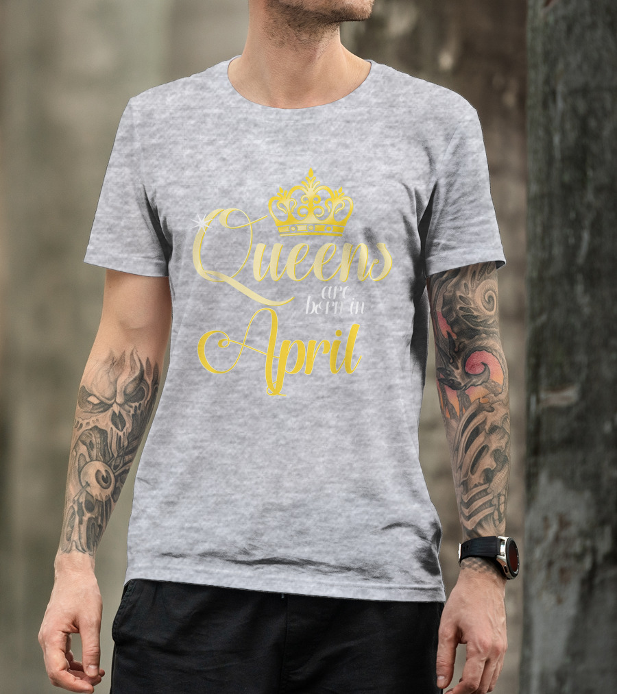 Queens Are Born In April Birthday Crown Decoration T-Shirt