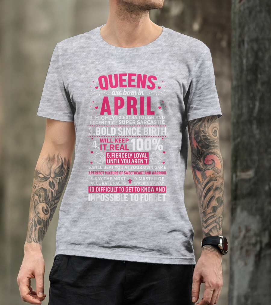 Queens Are Born In April Bold Since Birth Perfect Mixture Of Sweetheart And Warrior T-Shirt