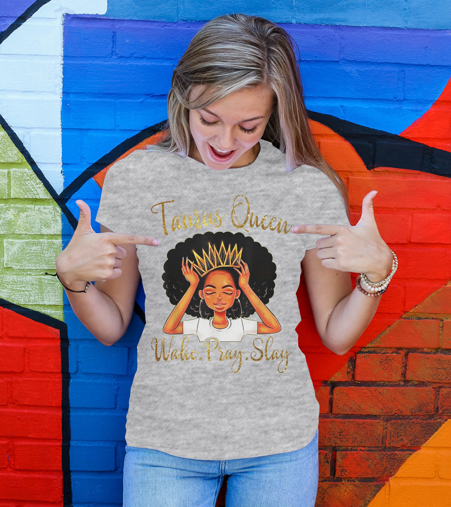 Woke Pray Slay Taurus Queen T-Shirt