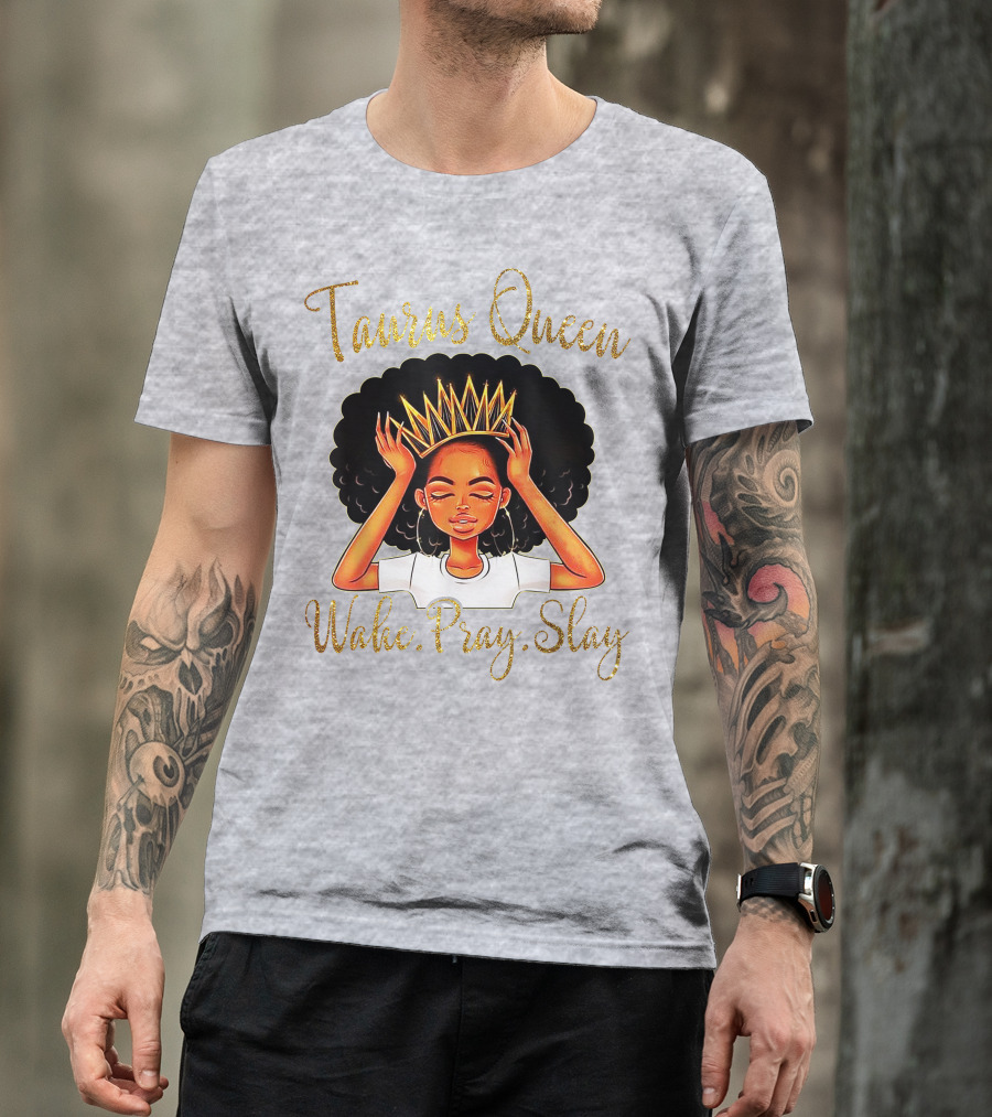 Woke Pray Slay Taurus Queen T-Shirt