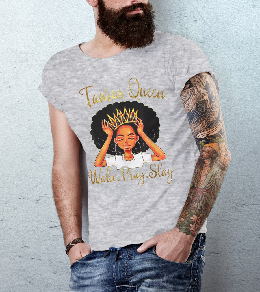 Woke Pray Slay Taurus Queen T-Shirt