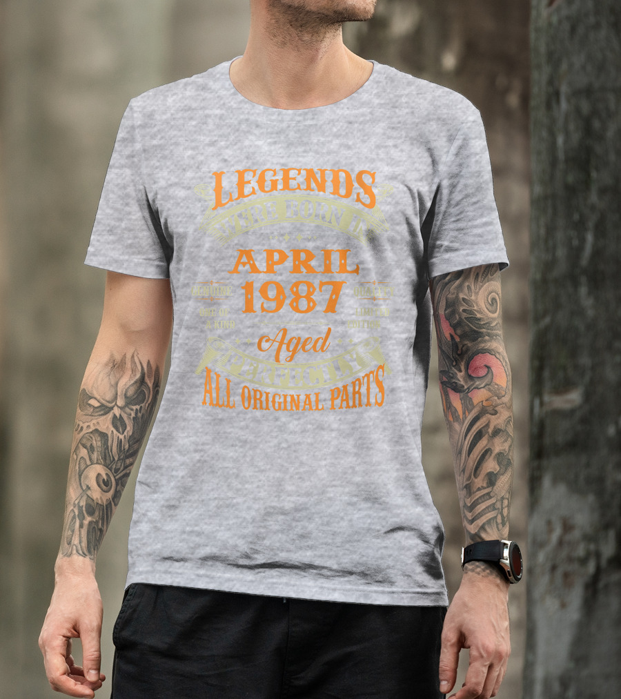 Legends Were Born In April 1987 Aged Perfectly All Original Parts T-Shirt