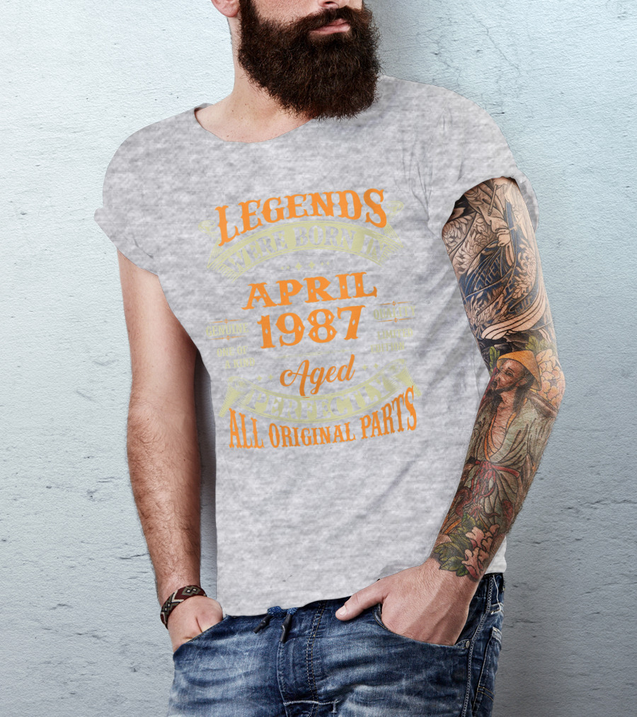 Legends Were Born In April 1987 Aged Perfectly All Original Parts T-Shirt