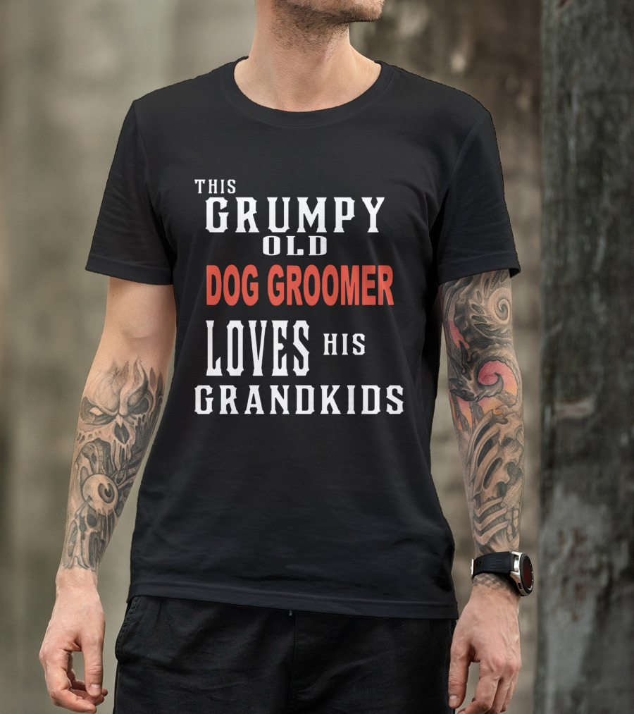 This Grumpy Old Dog Groomer Loves His Grandkids T-Shirt
