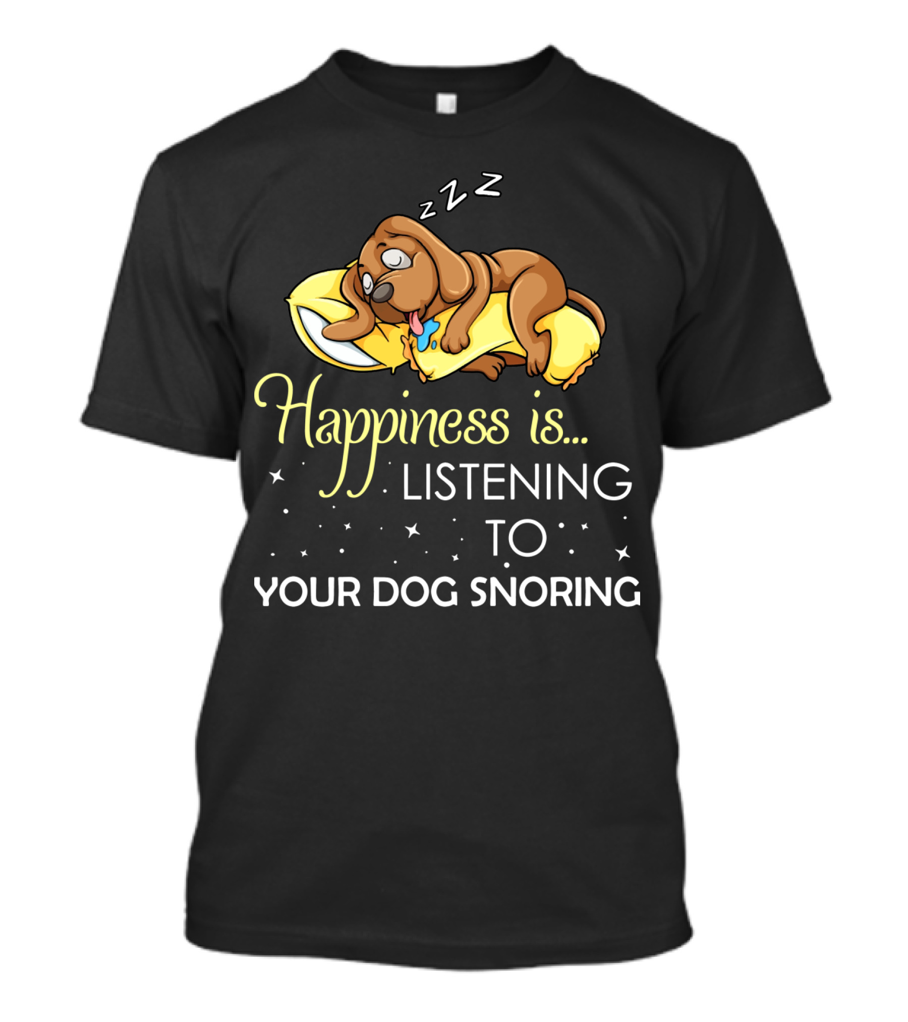 Happiness Is Listening To Your Dog Snoring Adorable Sleeping Puppy On Pillow T-Shirt