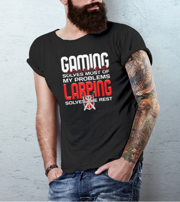 Gaming Solves Most Of My Problems LARPing Solves The Rest T-Shirt