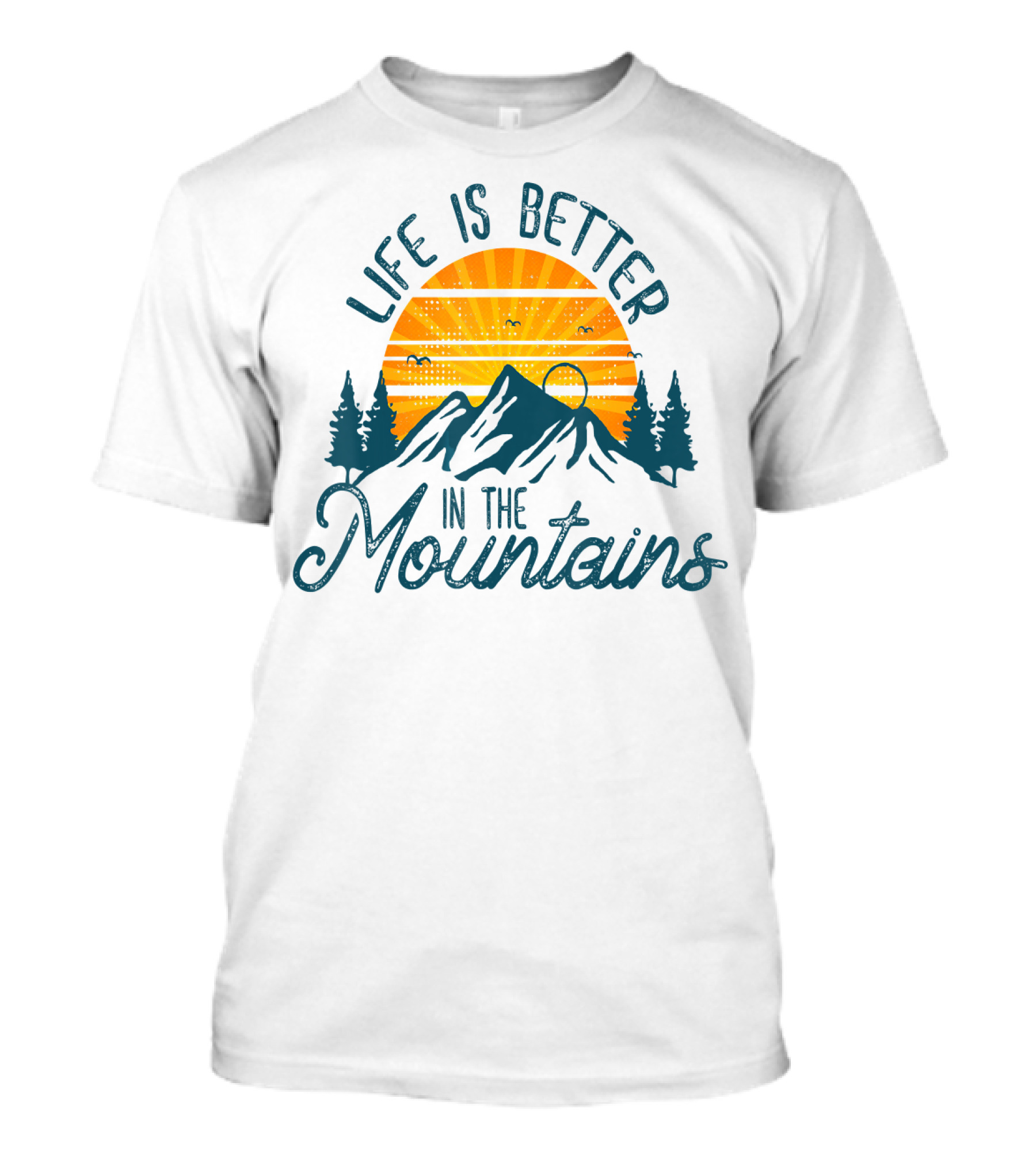 Life Is Better In The Mountains T-Shirt