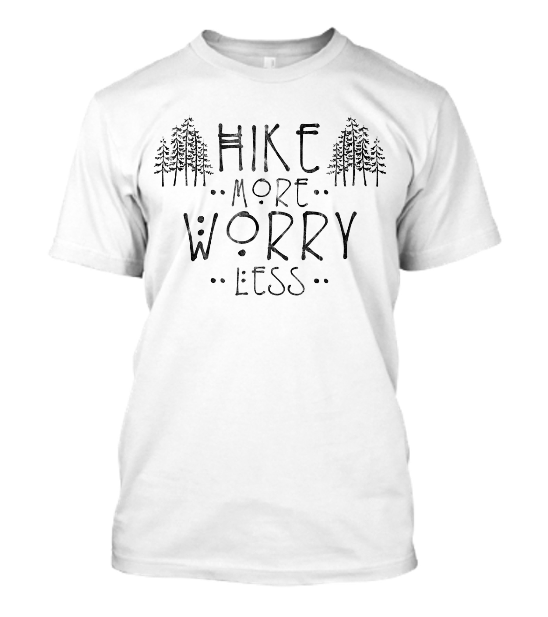 Hiking Hike More Worry Less Forest Trees T-Shirt
