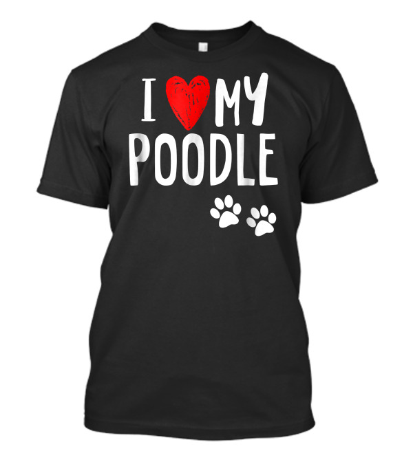 I Love My Poodle Heart Paw Prints Dog Owner T-Shirt
