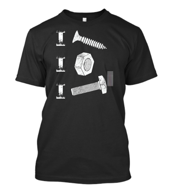 I Screw I Nut I Bolt Proud Car Auto Mechanic T-Shirt