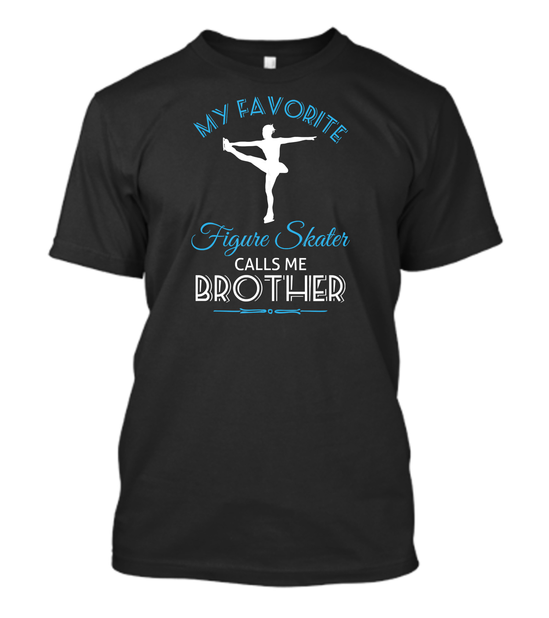 My Favorite Figure Skater Calls Me Brother T-Shirt