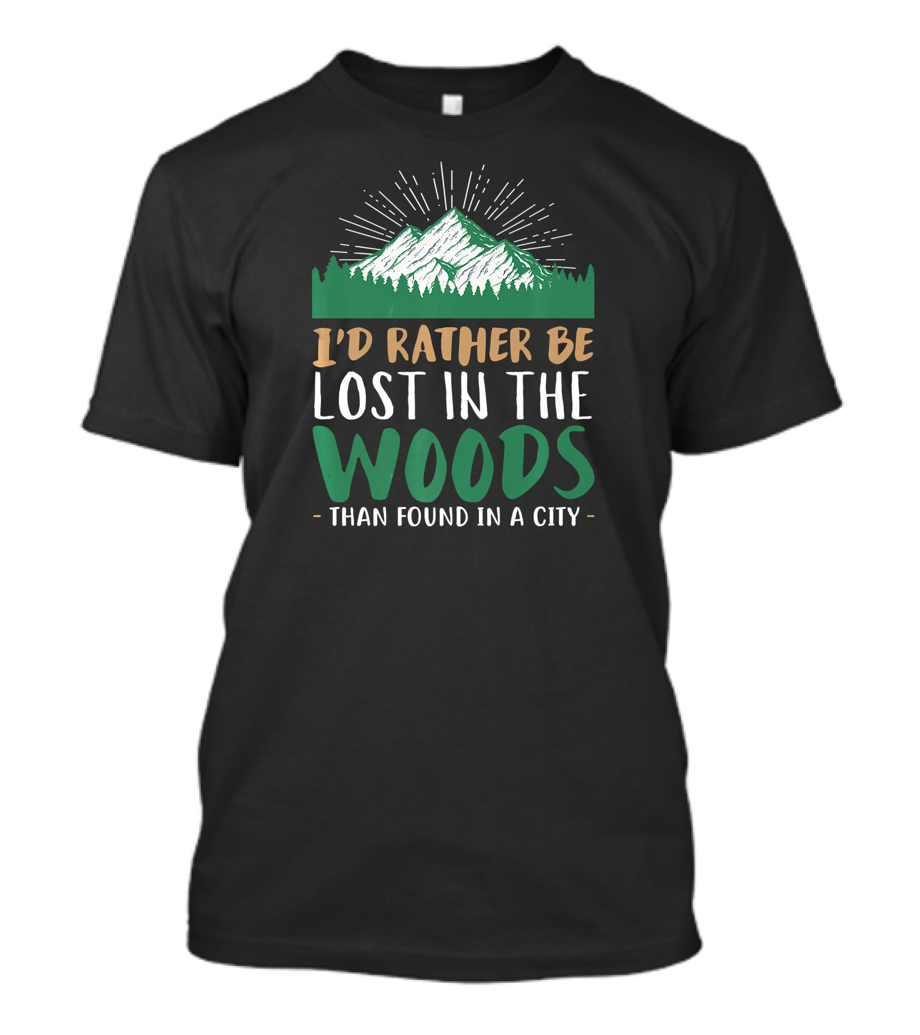 I'd Rather Be Lost In The Woods Than Found In A City Mountains Forest T-Shirt