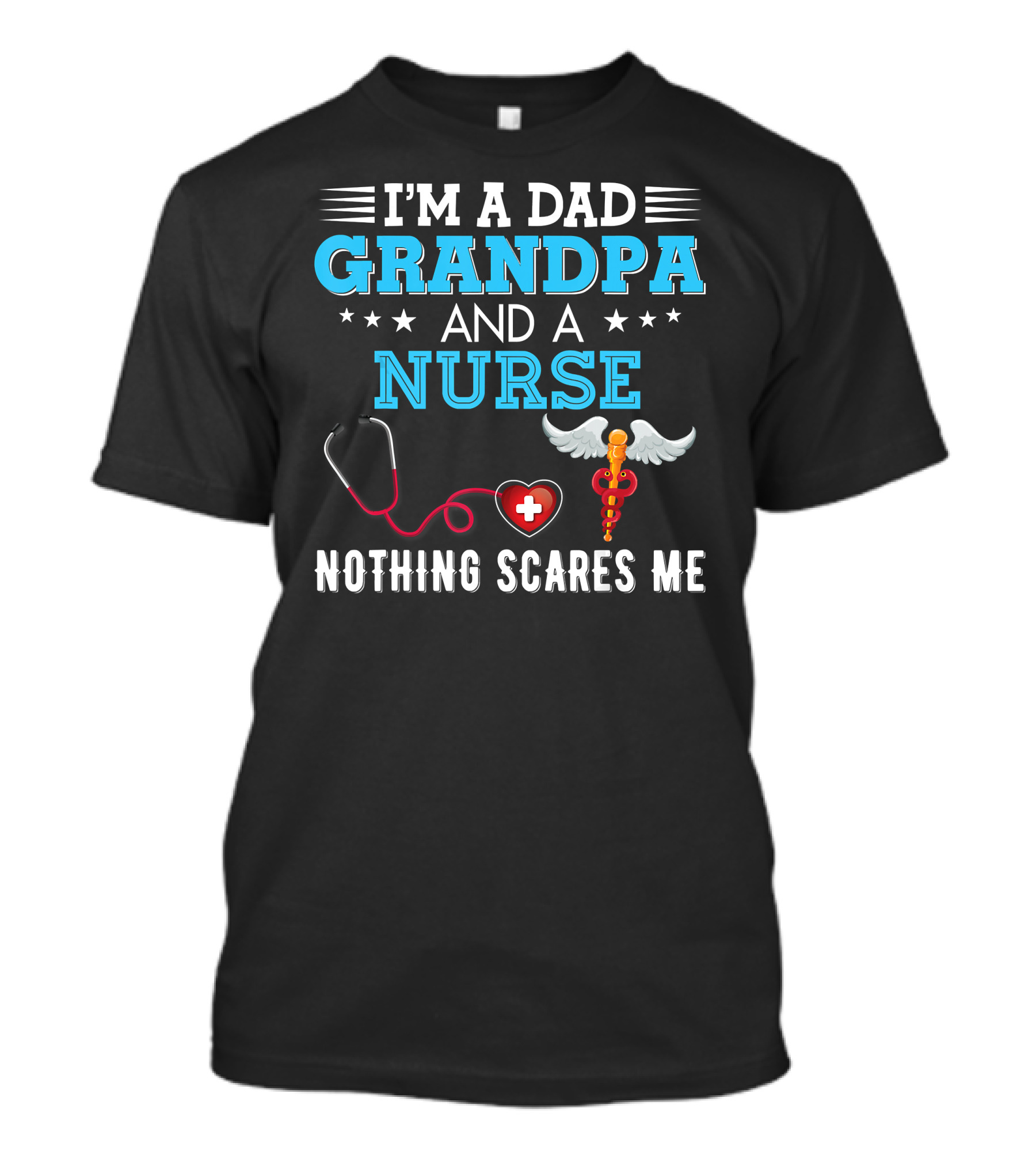 I'm A Dad Grandpa And A Nurse Nothing Scares Me T-Shirt
