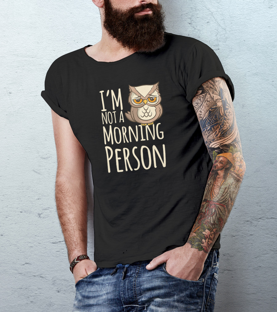 I'm Not A Morning Person Grumpy Owl T-Shirt