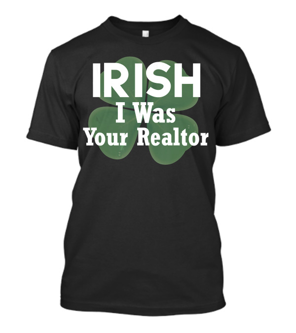 Irish I Was Your Realtor Shamrock T-Shirt