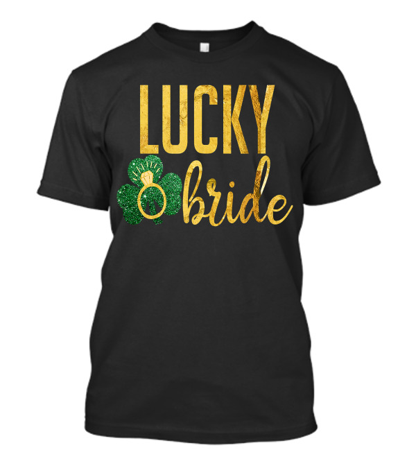 LUCKY Bride Irish St Patrick Wedding Ring Clover T-Shirt