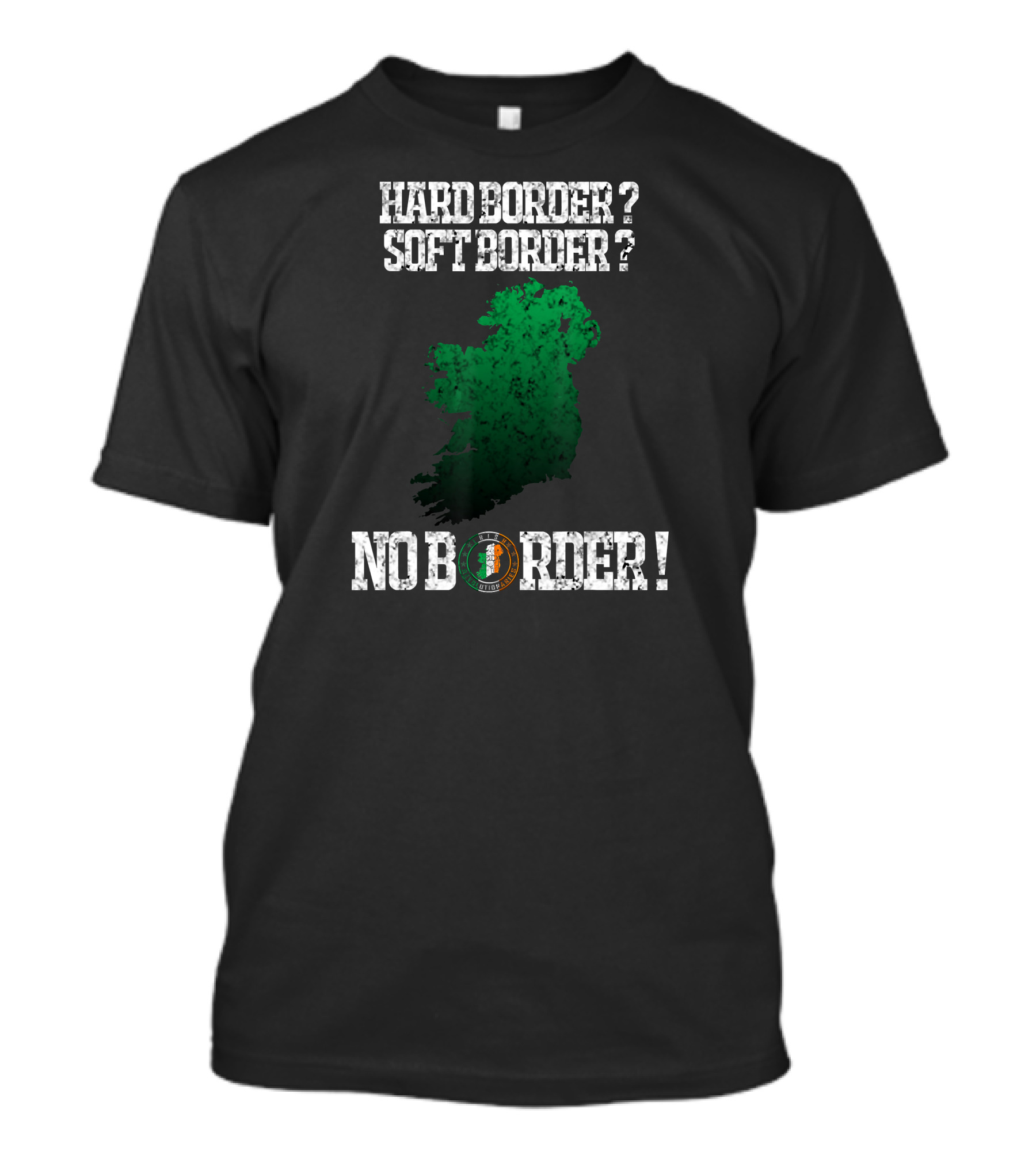 Hard Border Soft Border No Border Irish Republican Solution To Brexit T-Shirt