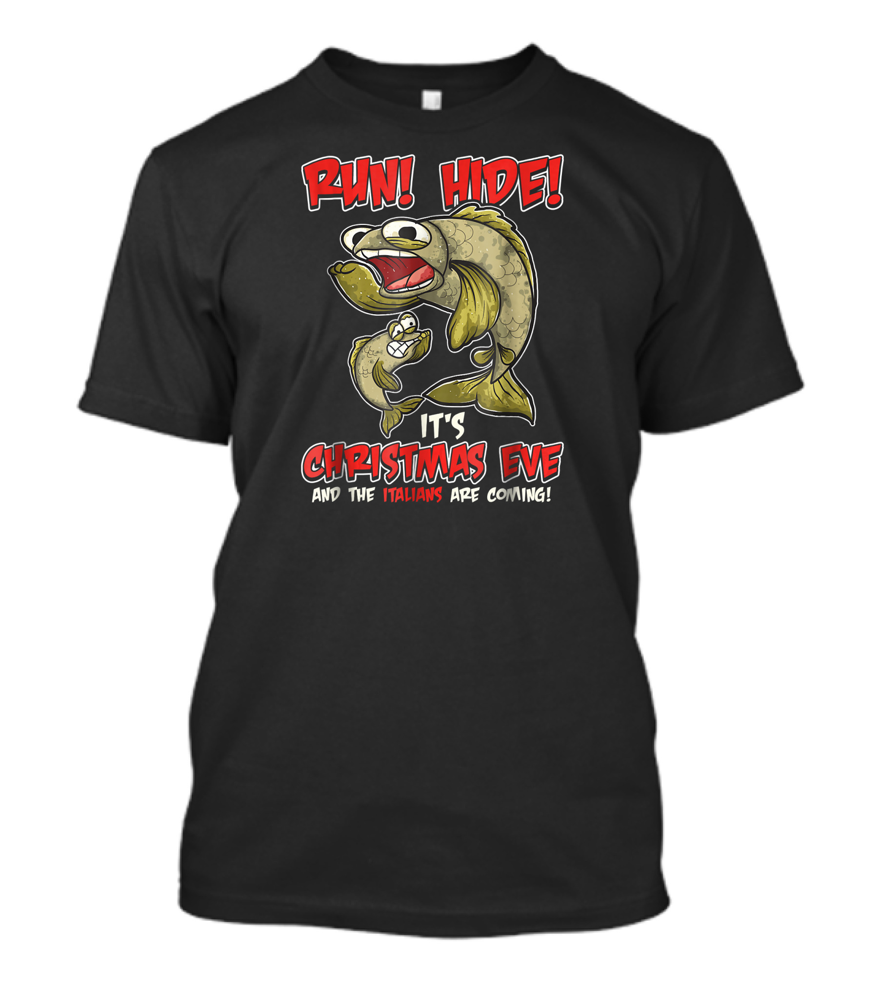 Run Hide It's Christmas Eve And The Italians Are Coming Italian Feast Of The Seven Fishes T-Shirt
