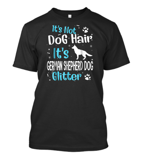 It's Not Dog Hair It's German Shepherd Dog Glitter T-Shirt