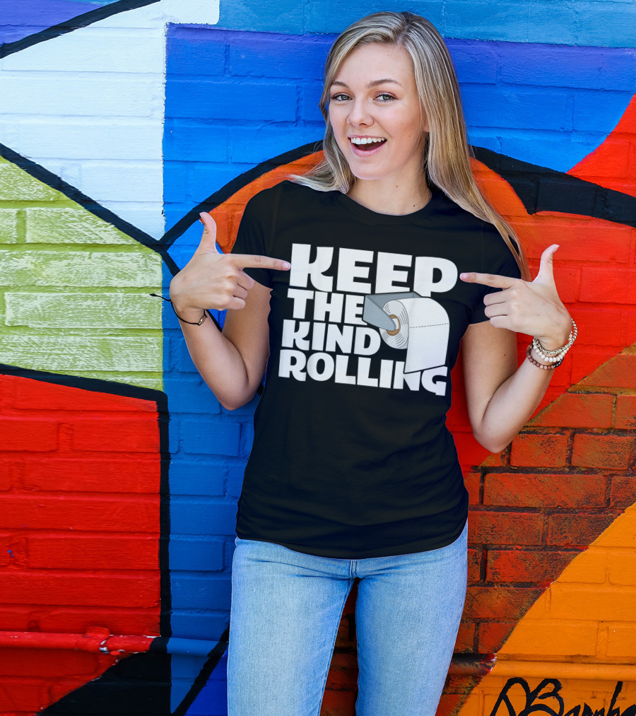 Keep The Kind Rolling Funny Toilet Paper Kindness Message T-Shirt